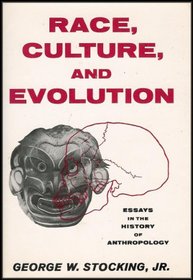 Race, culture, and evolution;: Essays in the history of anthropology