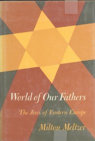 World of Our Fathers: The Jews of Eastern Europe