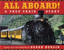 All Aboard!: A True Train Story