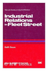 Industrial Relations in Fleet Street (Warwick Studies in Industrial Relations)