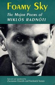 Foamy Sky: The Major Poems of Miklos Radnoti (Lockert Library of Poetry in Translation)
