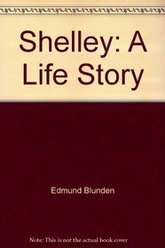 Shelley: A Life Story