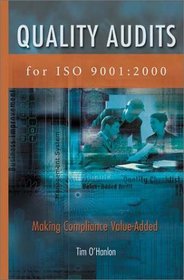 Quality Audits for Iso 9001:2000: Making Compliance Value-Added