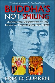 Buddha's Not Smiling : Uncovering Corruption at the Heart of Tibetan Buddhism Today