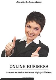 Online Business: Process to Make Business Highly Efficient