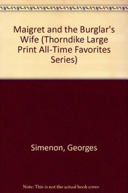 Maigret and the Burglar's Wife (Thorndike Large Print All-Time Favorites Series)