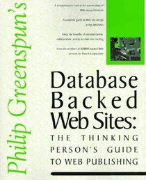 Database Backed Web Sites: The Thinking Person's Guide to Web Publishing