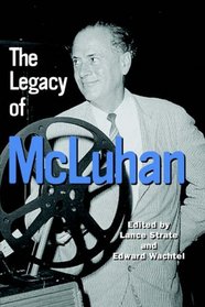 The Legacy of McLuhan (Hampton Press Communication)