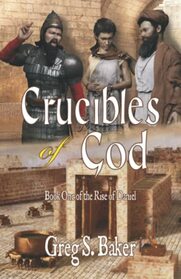 Crucibles of God: The Rise of Daniel - Book One