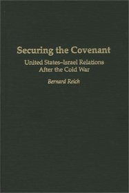 Securing the Covenant: United States-Israel Relations After the Cold War (Contributions in Political Science)