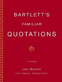 Bartlett's Familiar Quotations: A Collection of Passages, Phrases, and Proverbs