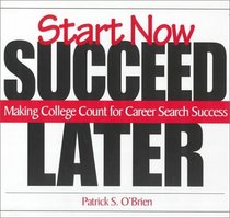 Start Now. Succeed Later: Making College Count for Career Search Success