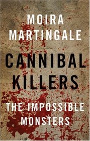 Cannibal Killers: The Impossible Monsters