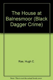 The House at Balnesmoor (Black Dagger Crime)