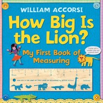 How Big is the Lion?: My First Book of Measuring