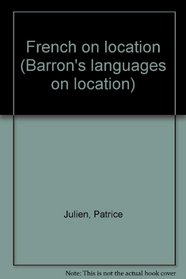 French on Location (Barron's Languages on Location Series) (English and French Edition)