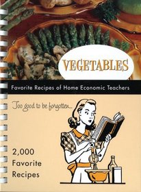 Vegetables: Favorite Recipes of Home Economic Teachers