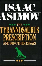 The Tyrannosaurus Prescription: And 100 Other Essays