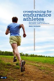 Crosstraining for Endurance Athletes: Building Stability, Balance, and Strength