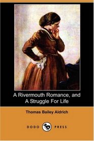 A Rivermouth Romance, and A Struggle for Life (Dodo Press)