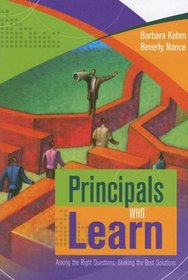 Principals Who Learn: Asking the Right Questions, Seeking the Best Solutions