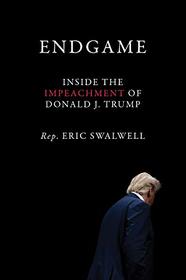 Endgame: Inside the Impeachment of Donald J. Trump