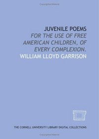 Juvenile poems: for the use of free American children, of every complexion.