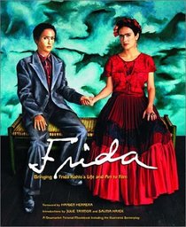 Frida: Bringing Frida Kahlo's Life and Art to Film (Newmarket Pictorial Movebooks)