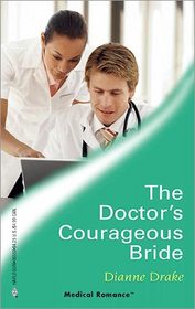 The Doctor's Courageous Bride (Leandre Twins, Bk 2) (24/7) (Harlequin Medical, No 250)
