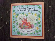 Matilda Mouse's Patchwork Life-jackets (Tales of George & Matilda Mouse)