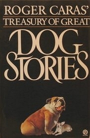 Roger Caras' Treasury Great Dog Stories