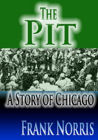 The Pit : A Story Of Chicago