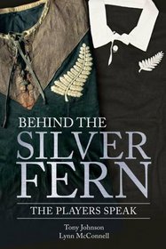 Behind the Silver Fern: Playing Rugby for New Zealand (Behind the Jersey Series)