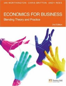 Economics for Business: Blending Theory and  Practice