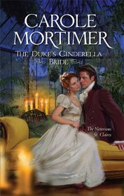 The Duke's Cinderella Bride (Notorious St. Claires, Bk 1) (Harlequin Historicals, No 960)