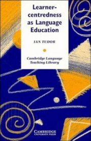 Learner-Centredness as Language Education (Cambridge Language Teaching Library)