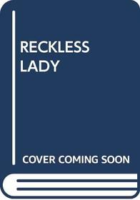 RECKLESS LADY