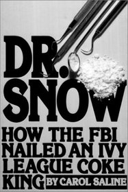 Dr. Snow: How the FBI Nailed an Ivy League Coke King