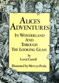 ALICE'S ADVENTURES IN WONDERLAND; THROUGH THE LOOKING-GLASS.