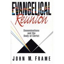 Evangelical Reunion: Denominations and the One Body of Christ