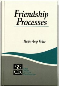 Friendship Processes (SAGE Series on Close Relationships)