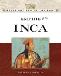 Empire of the Inca (Great Empires of the Past)