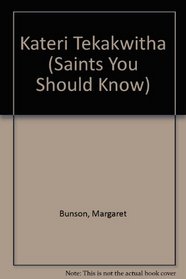 Kateri Tekakwitha (Bunson, Margaret. Saints You Should Know Series.)