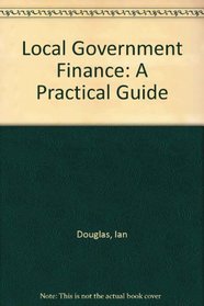 Local Government Finance: A Practical Guide