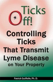 Ticks Off! Controlling Ticks That Transmit Lyme Disease on Your Property