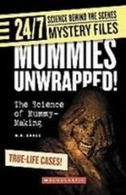 Mummies Unwrapped!: The Science of Mummy-making (24/7: Science Behind the Scenes)