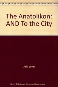 The Anatolikon: AND To the City