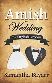An Amish Wedding: The English Groom (Amish Bakery Series)
