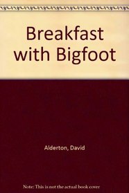 Breakfast with Bigfoot