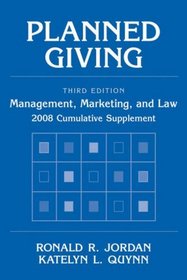 Planned Giving: Management, Marketing, and Law, 2008 Cumulative Supplement